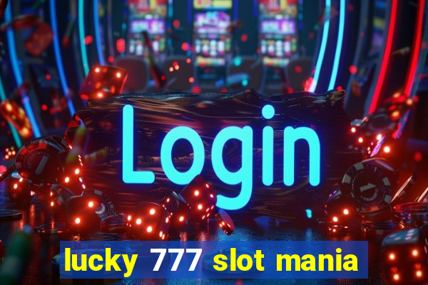 lucky 777 slot mania