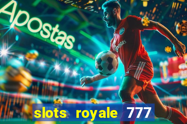 slots royale 777 vegas casino