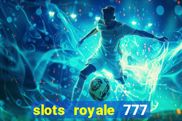 slots royale 777 vegas casino