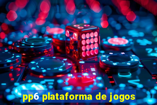 pp6 plataforma de jogos