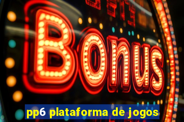 pp6 plataforma de jogos