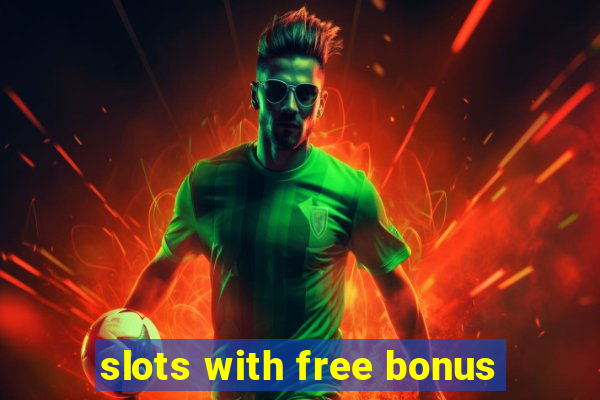 slots with free bonus