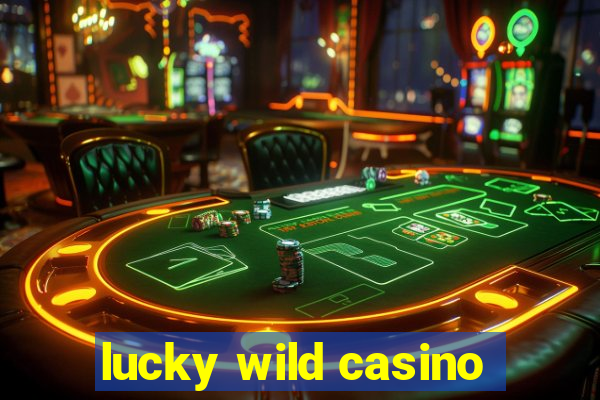 lucky wild casino