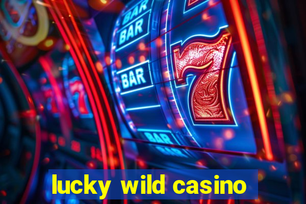 lucky wild casino