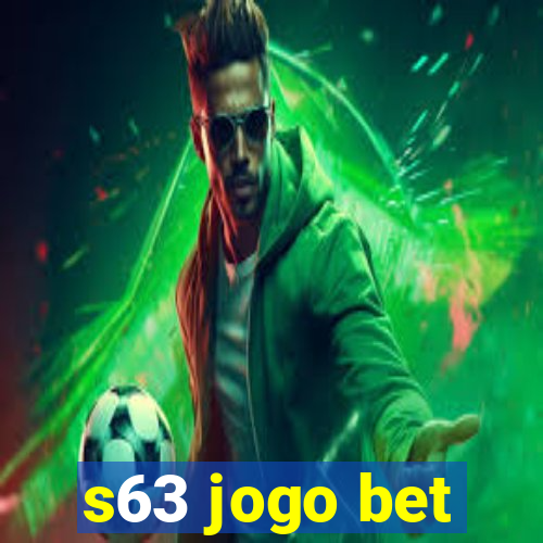 s63 jogo bet