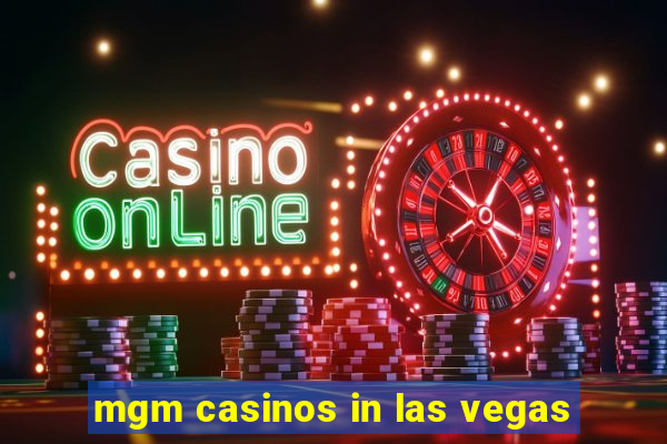 mgm casinos in las vegas