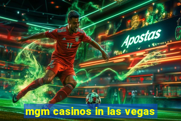 mgm casinos in las vegas