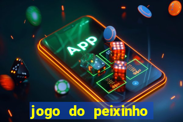 jogo do peixinho que ganha dinheiro