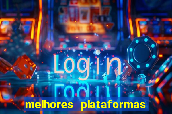 melhores plataformas do fortune tiger