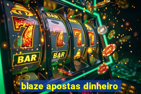 blaze apostas dinheiro