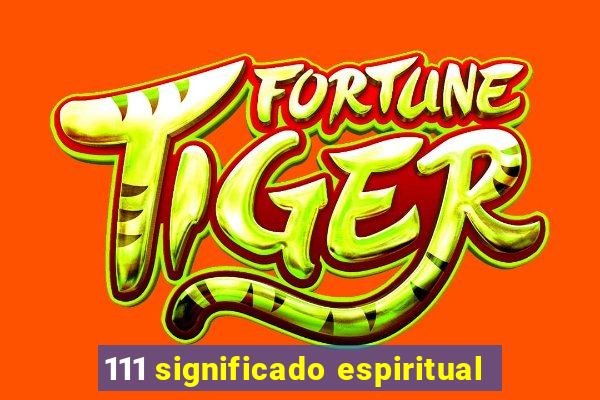 111 significado espiritual