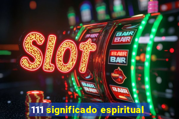 111 significado espiritual