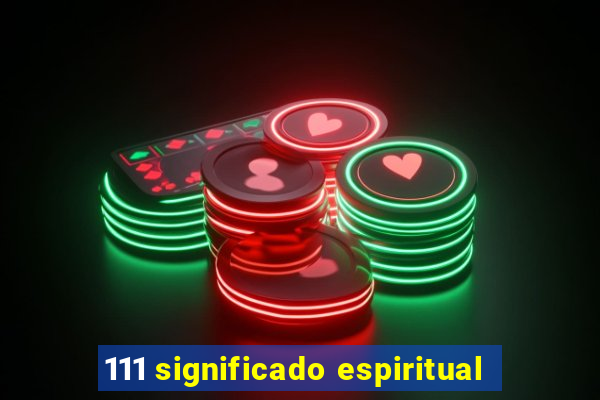 111 significado espiritual