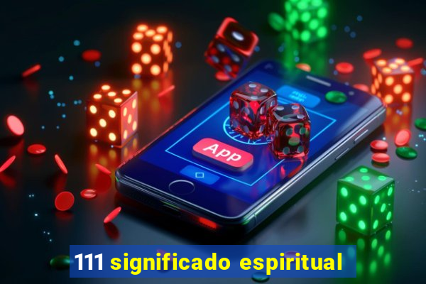 111 significado espiritual