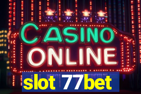 slot 77bet