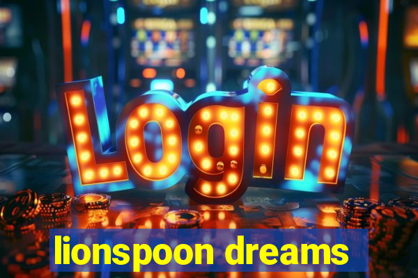 lionspoon dreams