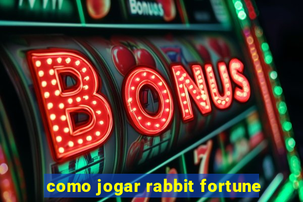 como jogar rabbit fortune