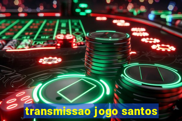 transmissao jogo santos