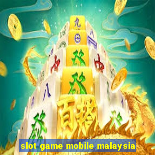 slot game mobile malaysia