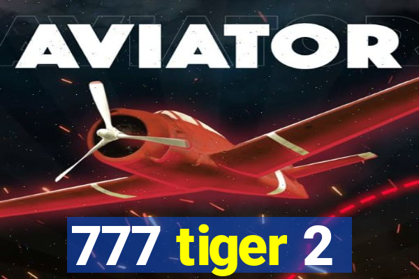 777 tiger 2