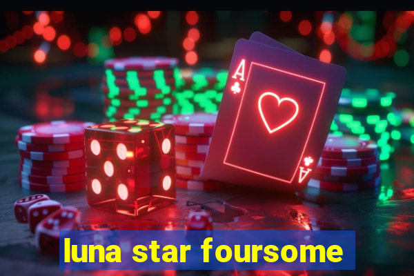 luna star foursome