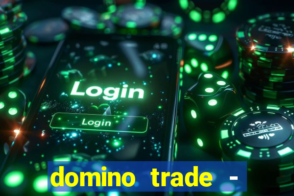 domino trade - lucro online