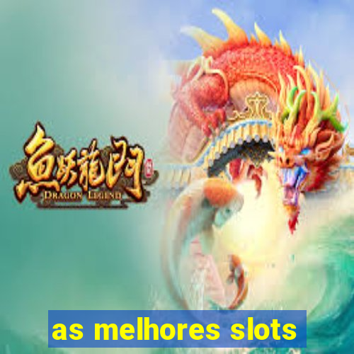 as melhores slots