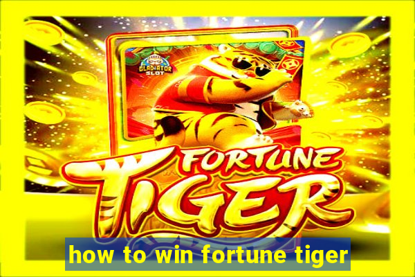 how to win fortune tiger