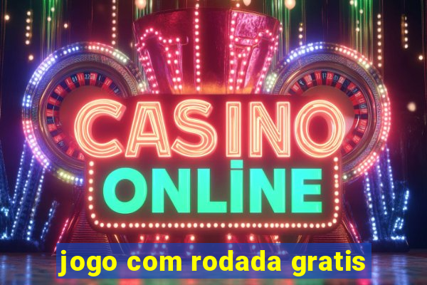 jogo com rodada gratis