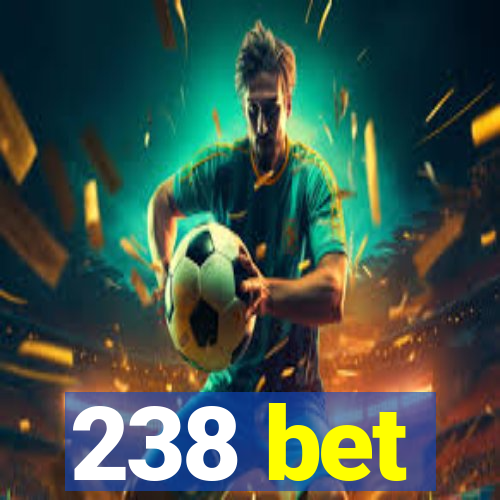 238 bet