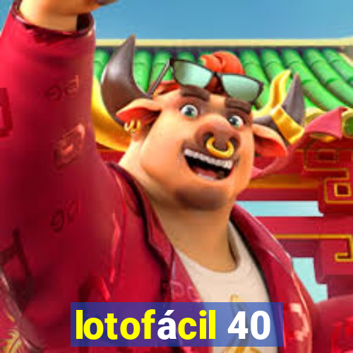 lotofácil 40