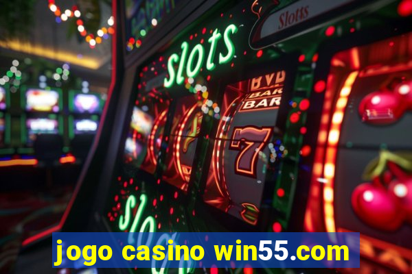 jogo casino win55.com