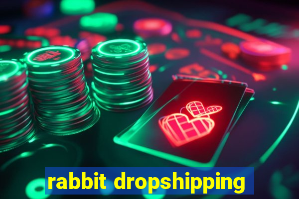 rabbit dropshipping