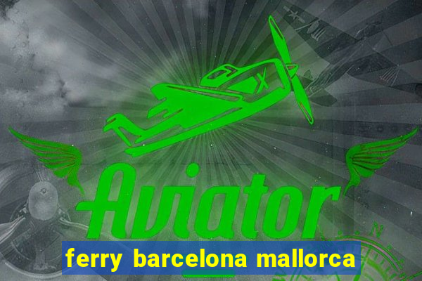 ferry barcelona mallorca