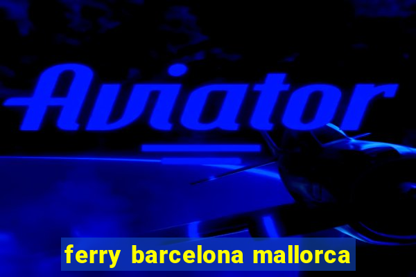 ferry barcelona mallorca