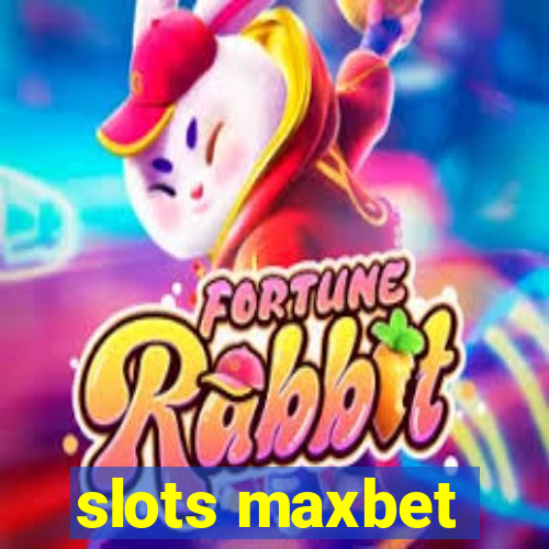 slots maxbet