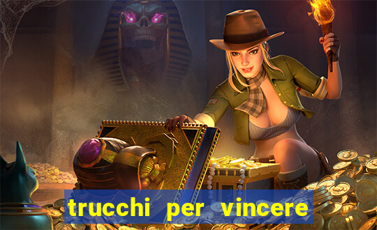 trucchi per vincere alle slot vlt