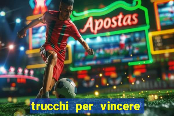 trucchi per vincere alle slot vlt