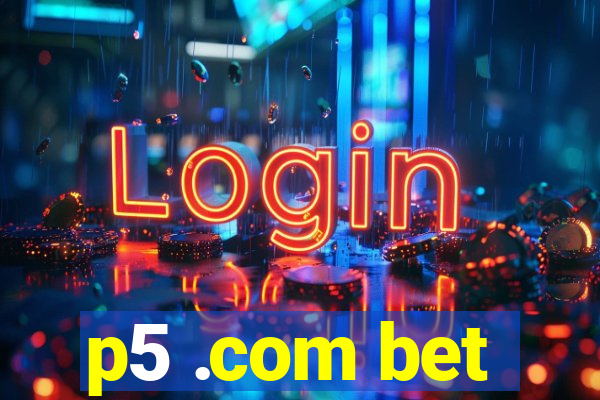 p5 .com bet