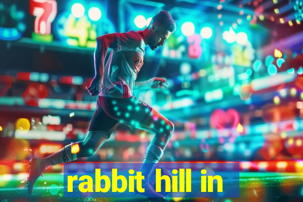 rabbit hill in