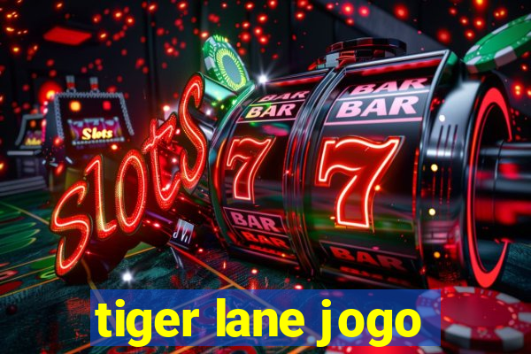 tiger lane jogo