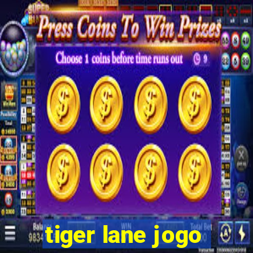 tiger lane jogo