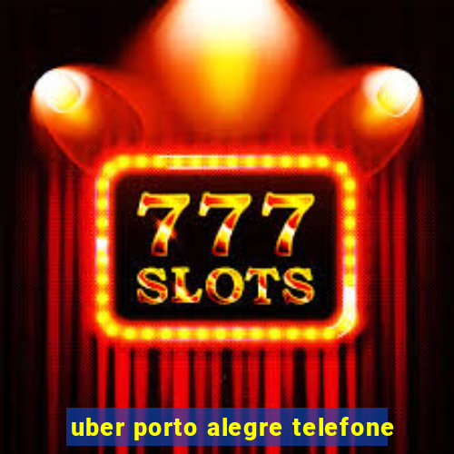 uber porto alegre telefone