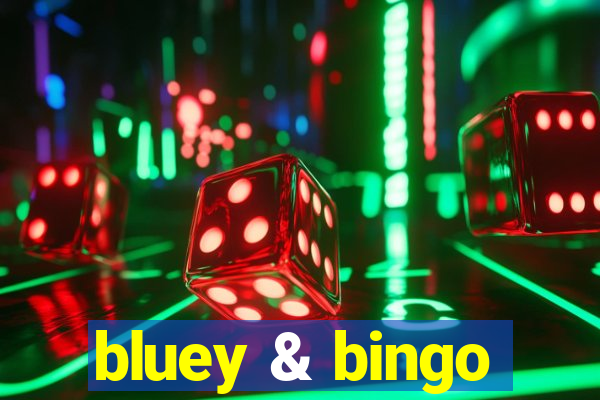 bluey & bingo