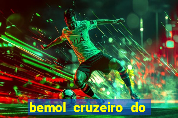 bemol cruzeiro do sul acre