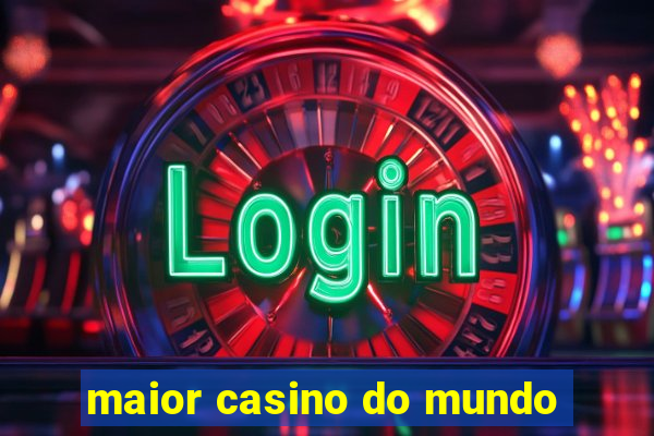 maior casino do mundo