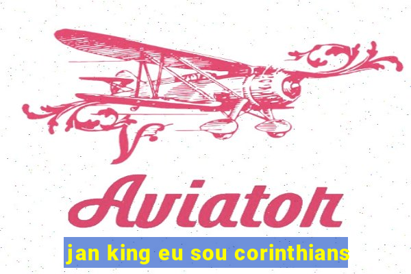 jan king eu sou corinthians