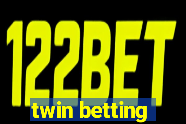 twin betting