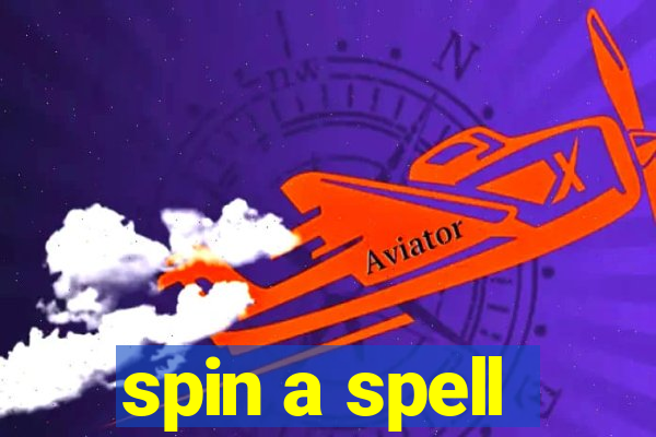 spin a spell