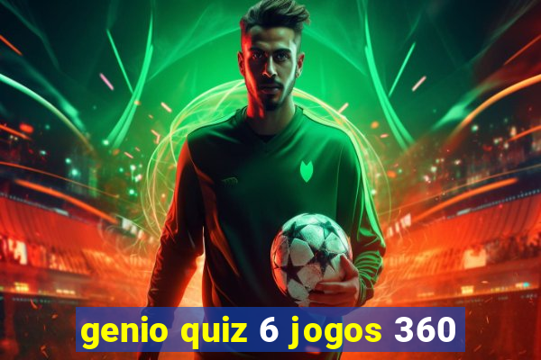 genio quiz 6 jogos 360